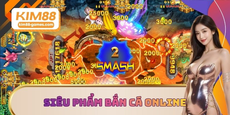 Bắn cá online - Siêu phẩm đổi thưởng hàng đầu tại KIM88