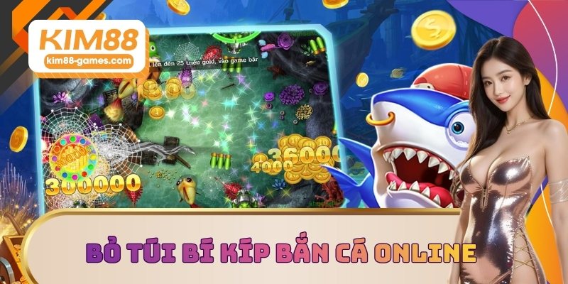 Bỏ túi bí kíp bắn cá online hiệu quả