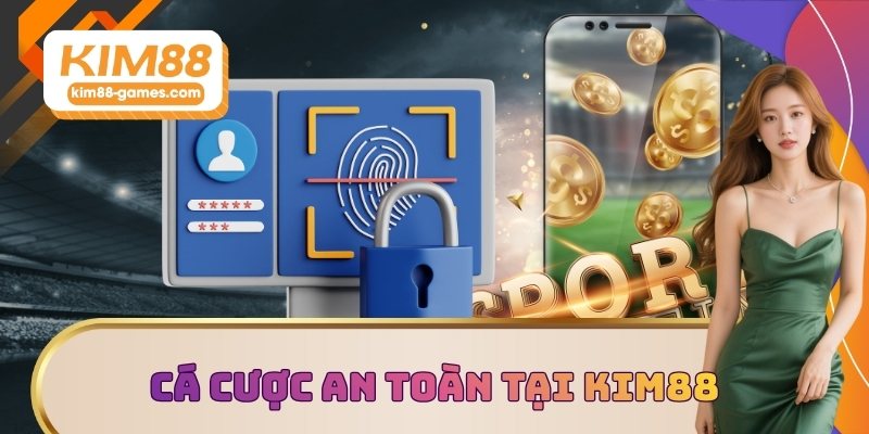 Cá cược an toàn tại KIM88 Cá cược an toàn tại KIM88