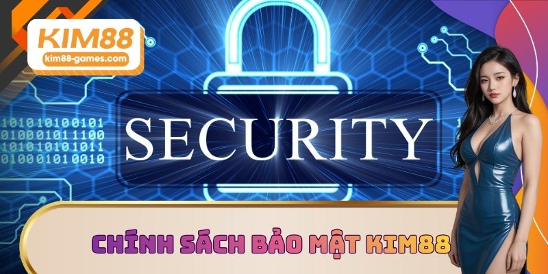 Chính sách bảo mật KIM88 2025 Chính sách bảo mật KIM88 2025