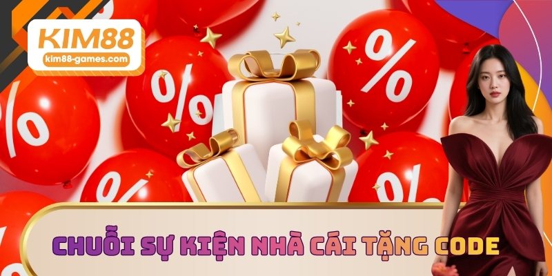Chuỗi sự kiện nhà cái tặng code thú vị Chuỗi sự kiện nhà cái tặng code thú vị