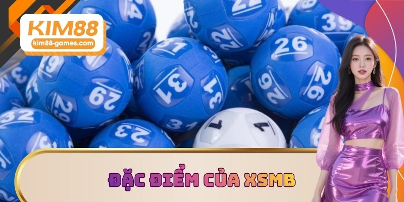 Đặc điểm của XSMB