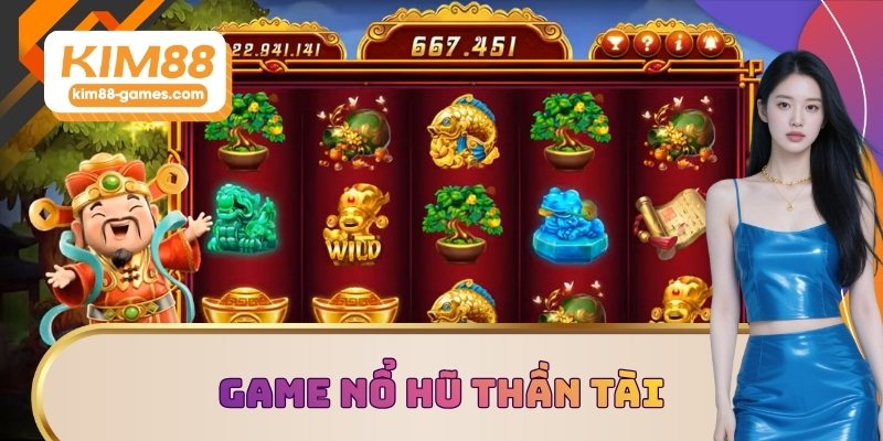Game nổ hũ thần tài rất được săn đón