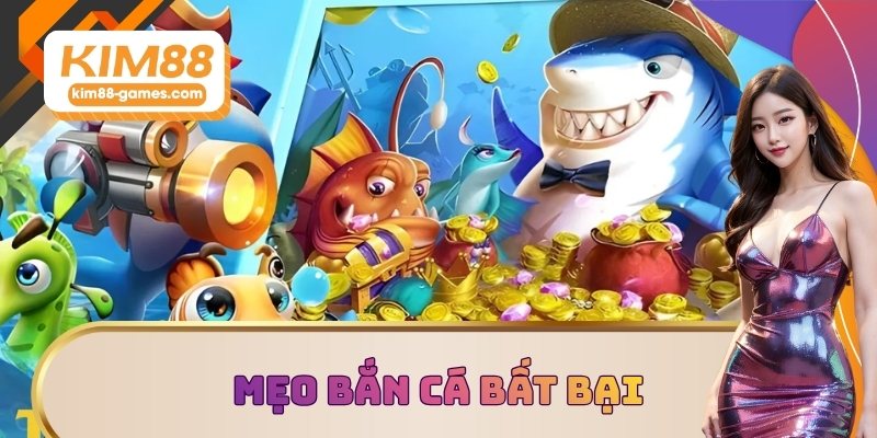 Gia tăng doanh thu với mẹo bắn cá bất bại