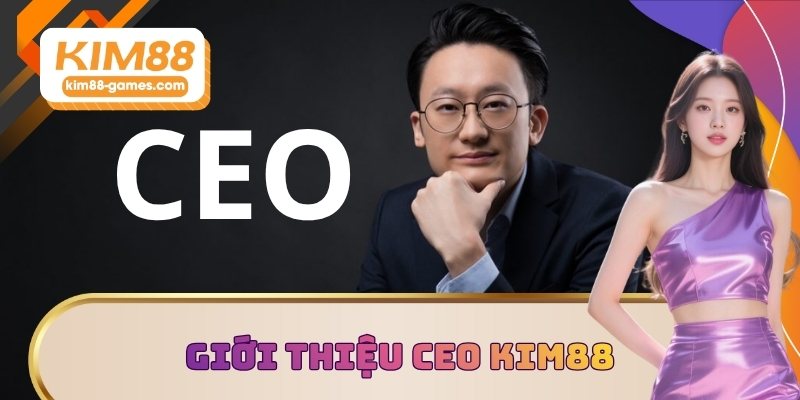 Giới thiệu CEO KIM88 Thanh Tuấn