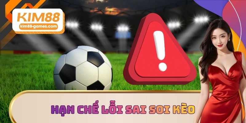 Hạn chế lỗi sai soi kèo bóng đá