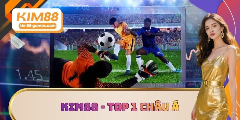 KIM88 - Sân chơi thể thao top 1 châu Á