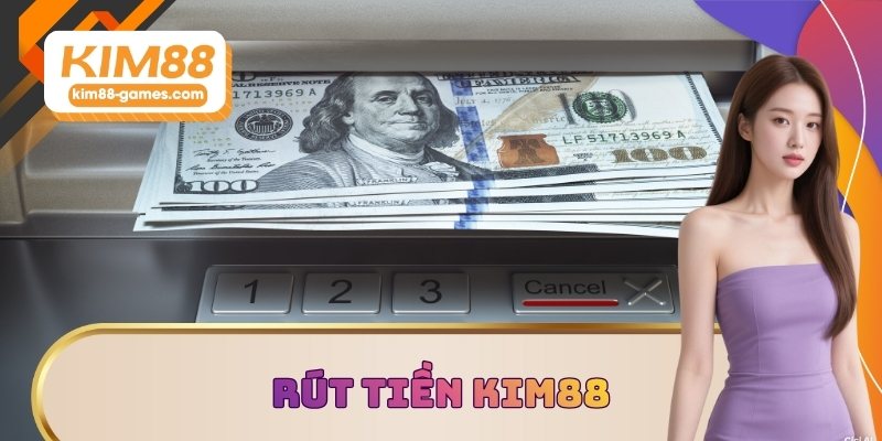 Rút tiền KIM88