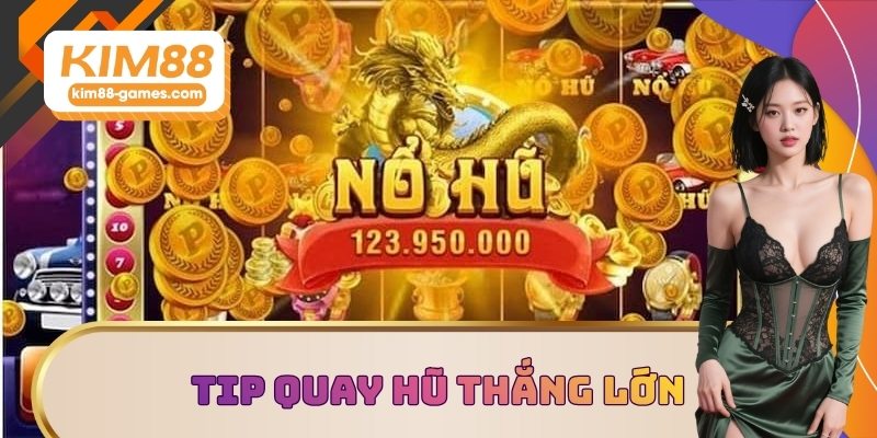 Tip quay hũ thắng lớn