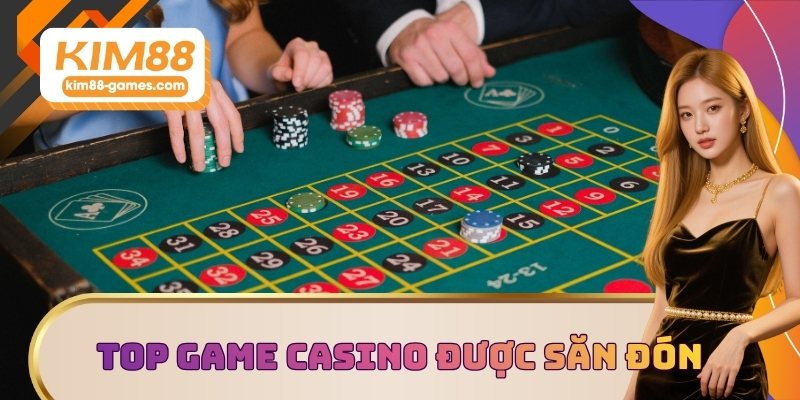Top game Casino được săn đón Top game Casino được săn đón