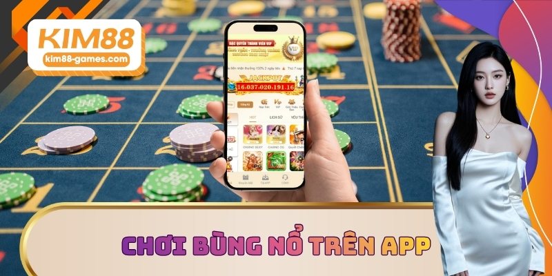 Trải nghiệm bùng nổ trên app mobile